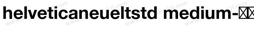helveticaneueltstd medium字体转换